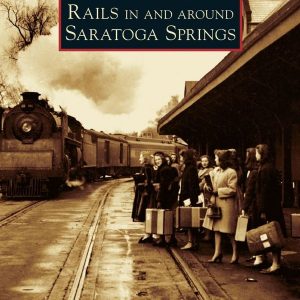Rails in and Around Saratoga Springs