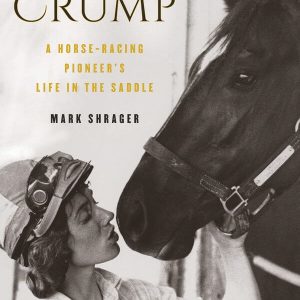Diane Crump- a horse racing pioneer's life in the saddle-author mark shrager-hard cover