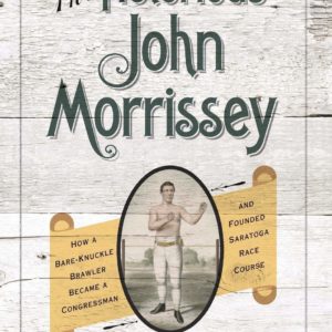 The Notorious John Morrissey- Soft Cover Book