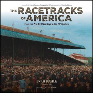 The Racetracks of America From the Pre-Civil War Days to the 21st Century