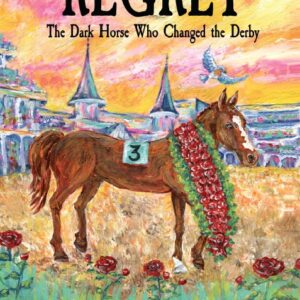 Regret The Dark Horse Who Changed the Derby Book